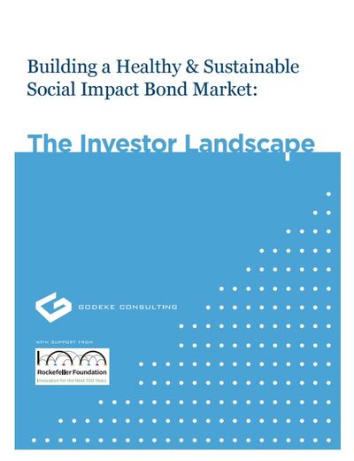 Building a Healthy & Sustainable Social Impact Bond Market: The Investor Landscape