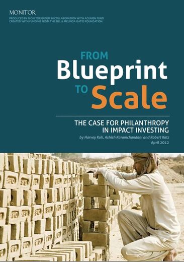 From Blueprint to Scale: The Case for Philanthropy in Impact Investing