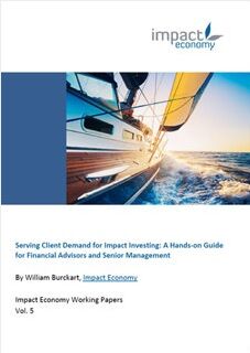 Serving Client Demand for Impact Investing: A Hands-On Guide for Financial Advisors and Senior Management